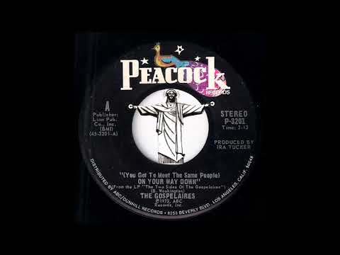 The Gospelaires - (You Got To Meet The Same People) On Your Way Down [Peacock] 1973 Gospel Soul 45