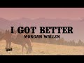 Morgan Wallen I Got Better Lyrics