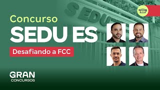 Concurso SEDU ES | Desafiando a FCC