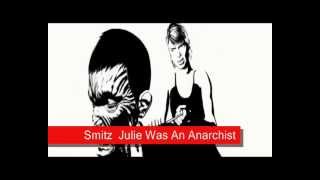 Smitz - Julie Was An Anarchist