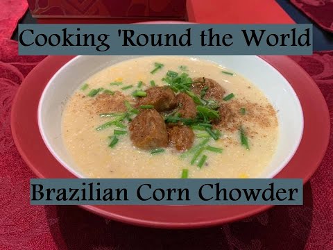 Cooking 'Round the World- Brazilian Corn Chowder