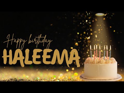 HALEEMA BIRTHDAY SONG🎂🎶|HAPPY BIRTHDAY TO YOU❤|FELIZ COMPLEAÑOS🥳|#haleema #haleemasultan #fyp #yt