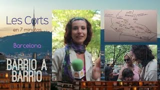 Les corts en 7 minutos- Barcelona Barrio a Barrio