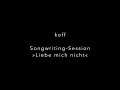 Liebe mich nicht - Songwriting Session