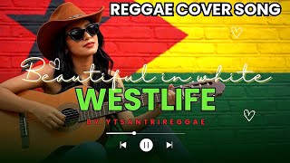 Download lagu WESTLIFE - BEAUTIFUL IN WHITE - COVER REGGAE VERSION BY YTSANTRIREGGAE mp3