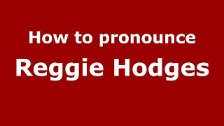 How to pronounce Reggie Hodges
