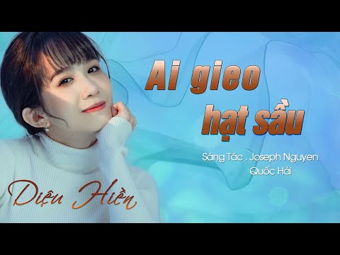 Ai gieo hạt sầu - Diệu Hiền