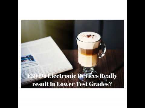 E59 Do Electronic Devices Really Result In Lower Test Grades?