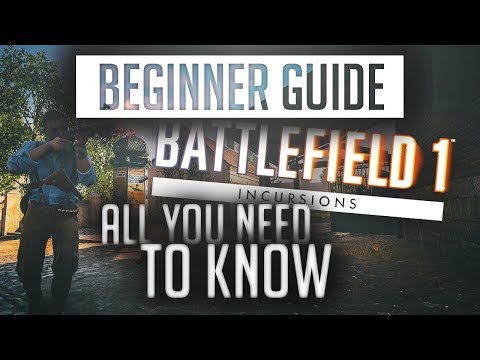 ➩ BEGINNER GUIDE - Battlefield 1 Incursions 5v5