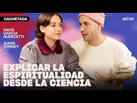 EXPLICAR LA ESPIRITUALIDAD DESDE LA CIENCIA - David Guercetti | CACHETADA #38