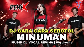 Download lagu DJ GARA GARA SEBOTOL MINUMAN MUSK DJ REVINA ALVIRA GASENTRA mp3