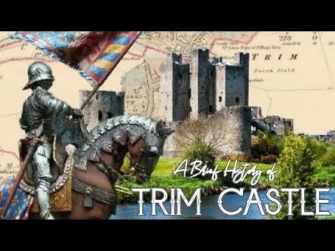 A Brief History of Trim Castle: Norman frontier of Ireland