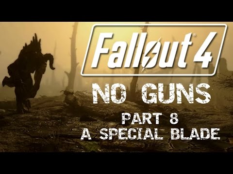 Fallout 4: No Guns - Part 8 - A Special Blade