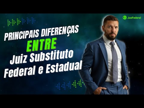 Juiz Substituto Federal ou Juiz Substituto Estadual: entenda as diferenças
