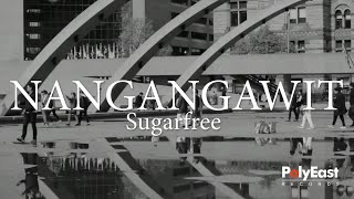 Sugarfree - Nangangawit (Official Lyric Video)