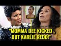 Momma Dee Kicks Out Karlie Redd After She Talks About Her Secrets