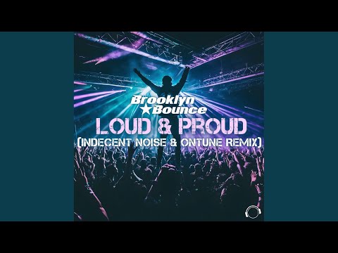 Loud & Proud (Indecent Noise & onTune Remix Edit)