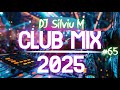 Music Mix 2025 65 Party Club Dance 2025 Best Remixes Of Popular Songs 2025 MEGAMIX DJ Silviu M