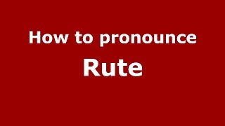 How to pronounce Rute