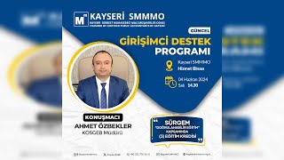 GÜNCEL GİRİŞİMCİ DESTEK PROGRAMI - KOSGEB Kayseri İl Müdürü Ahmet Özbe