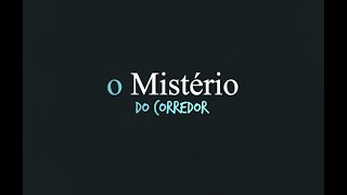 O Mistério do Corredor / curta metragem