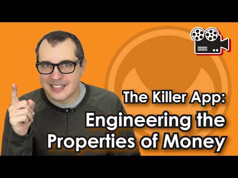 The Killer App: Engineering the Properties of Money Video