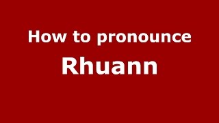 How to pronounce Rhuann