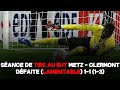 (Vidéos 🎥) Séance de Tir au But / Pénaltys FC Metz - Clermont FOOT (1-3) Défaite.