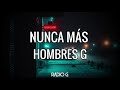 Nunca más (letra) - Hombres G