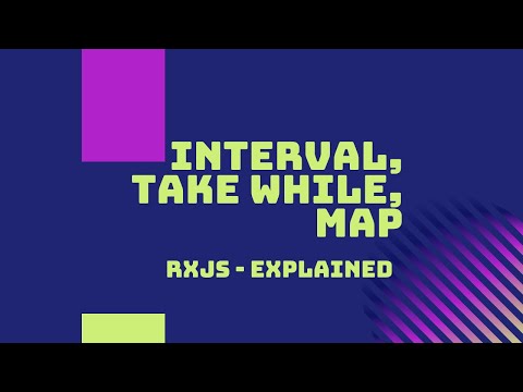 RxJS Operator - Interval, TakeWhile and Map Explained