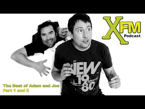 Adam and Joe XFM Podcast -  Best Of (Part 1 and 2)