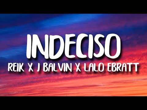 Reik, J. Balvin - Indeciso (Letra/Lyrics) ft. Lalo Ebratt