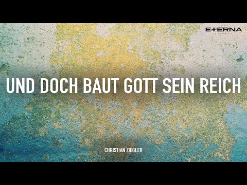 Und doch baut Gott sein Reich - Christian Ziegler