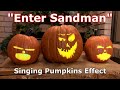 Enter Sandman Singing Pumpkins Effect Animation