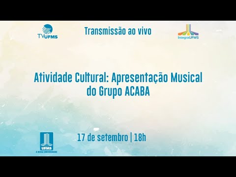 Integra UFMS 2021 - Atividade Cultural: Apresentação Musical do Grupo ACABA