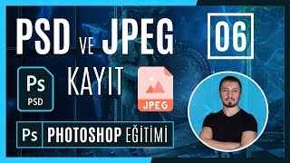 PSD ve JPEG Çalışma Nasıl Kaydedilir? Detaylar Önemli | PHOTOSHOP EĞİTİMİ #06