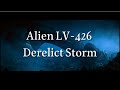 12 hours of Alien LV-426 Derelict Storm | Alien 1979 Soundtrack | Study and Work | 12 hours