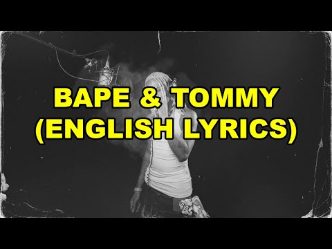 7. Yunk Vino - Bape & Tommy [ENGLISH LYRICS]