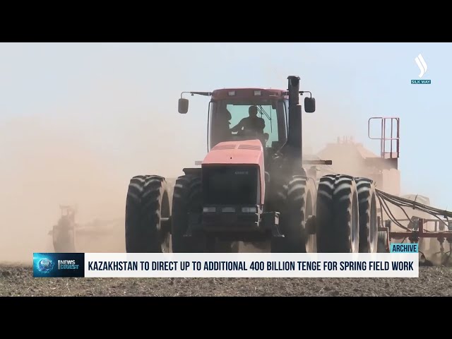 Қазақстанда көктемгі егіс науқанына қосымша 400 млрд теңге бөлінеді