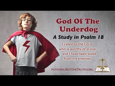 God Of The Underdog - A Study in Psalm 18