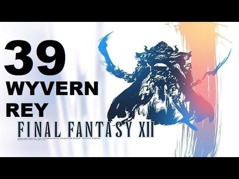 FINAL FANTASY XII parte 39 WYVERN REY/WYVERN LORD (escoria clase D) gameplay sin comentarios