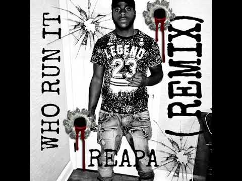 Reapa - Who Run It (Remix) Audio