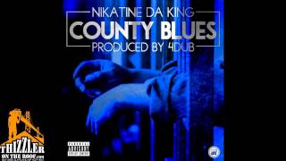 Nikatine Da King - County Blues (prod. 4Dub) [Thizzler.com]