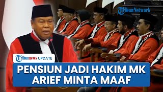 Penuh Haru! Arief Hidayat Minta Maaf Selama 13 Tahun Jadi Hakim MK & Kenang Masa Berkarier