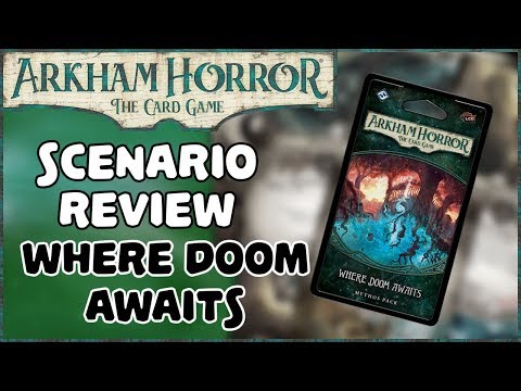 ARKHAM HORROR: THE CARD GAME | Scenario Reviews, Where Doom Awaits