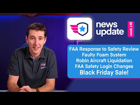 Airplane News: FAA Response to Review, Faulty Foam System, Robin Liquidation, FAA Safety Login, BFS!