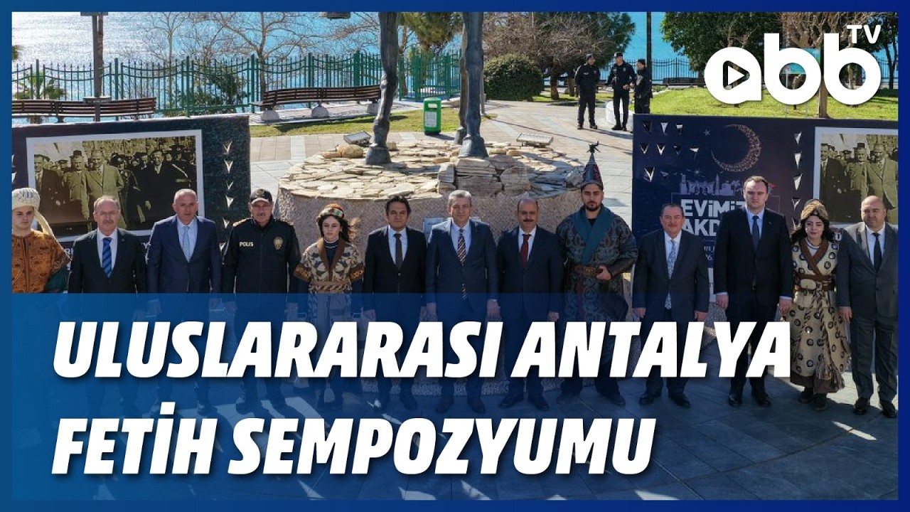 ULUSLARARASI ANTALYA FETİH SEMPOZYUMU