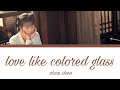 《love like colored glass 爱若琉璃》• Eng|Chi|Pinyin • Zhou Shen • Love and redemption •