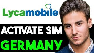 HOW TO ACTIVATE LYCAMOBILE SIM CARD IN GERMANY 2024! (FULL GUIDE)