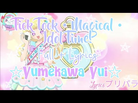 Idol Time PriPara! Tick Tock • Magical • Idol Time! / Full + Lyrics / Yumekawa Yui Ver